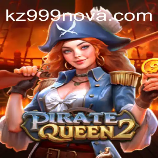 Unveiling the World of PirateQueen2 and the Enigma of kz 999